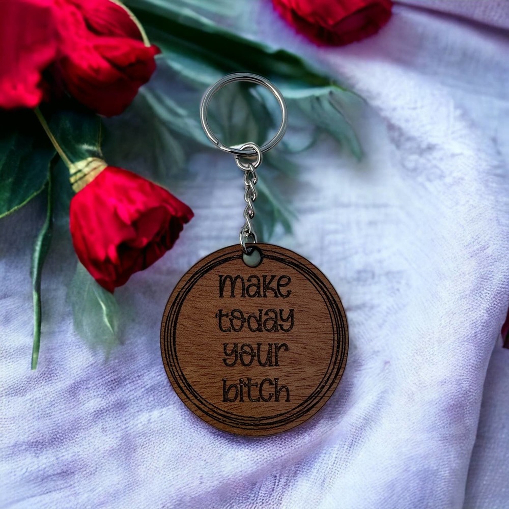 Make Today Your B*tch Wood Keychain